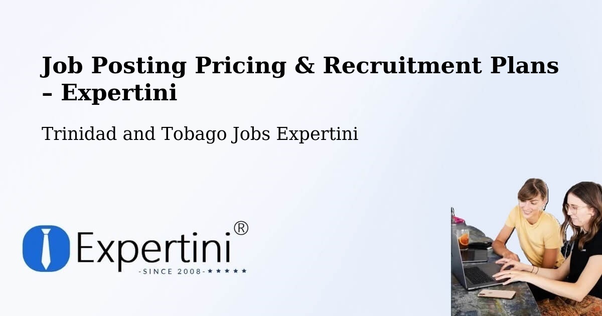Job Posting Pricing & Recruitment Plans – Port Of Spain - Port Of Spain, Trinidad and Tobago Jobs Expertini